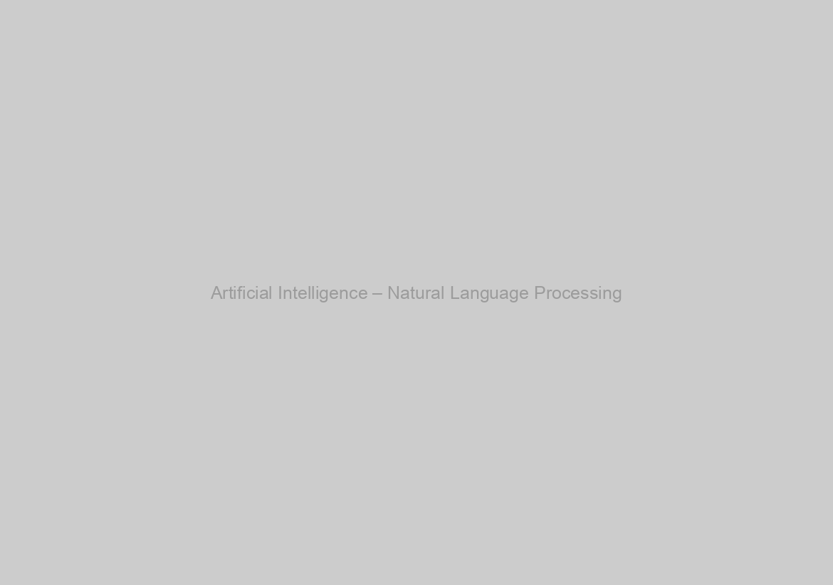 Artificial Intelligence – Natural Language Processing